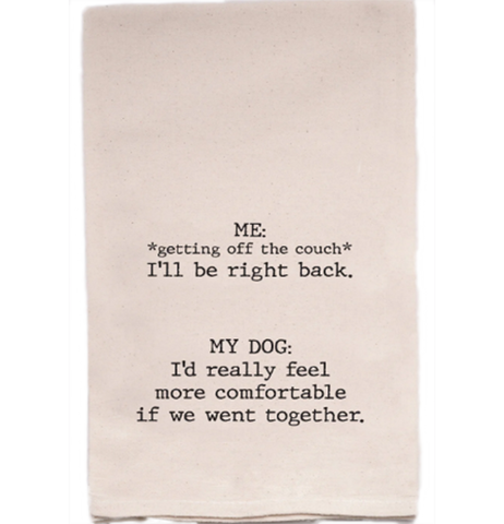 I'd Feel More Comfortable Tea Towel