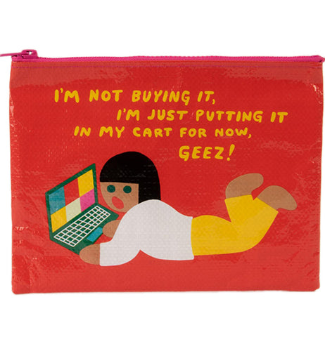 I'm Not Buying It Zipper Pouch