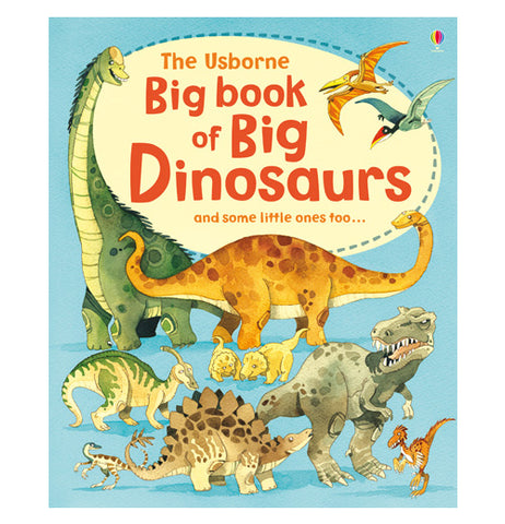 This large blue book pictures a variety of herbivorous and carnivorous dinosaurs, all of varying sizes. Two flying reptiles are shown near the top of the cover. In the middle of a beige circle is the title, "The Usborne Big Book of Big Dinosaurs and some little ones too" in orange and red lettering.