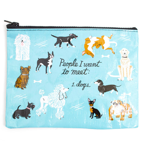 The "People to Meet: Dogs" Zipper Pouch has a message that reads: "People I Want to Meet: Dogs" along with print images of dogs over a sky blue background. 
