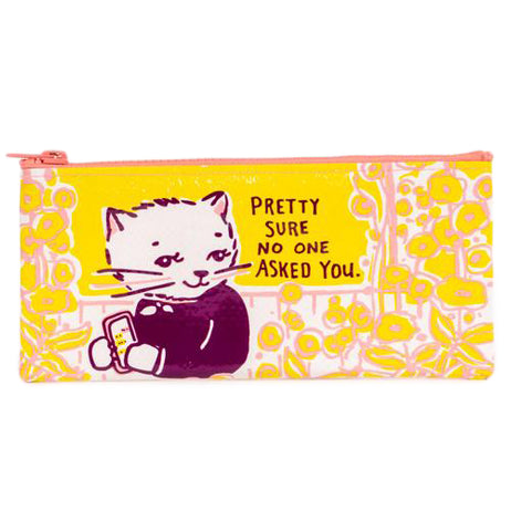"No One Asked You" Pencil Case