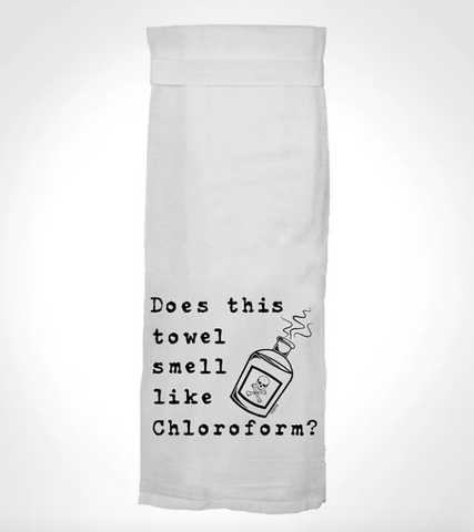 "Does This Towel Smell Like Chloroform?" Flour Sack Hang Tight Towel