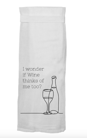 "I Wonder If Wine Thinks Of Me Too?" Kitchen Towel