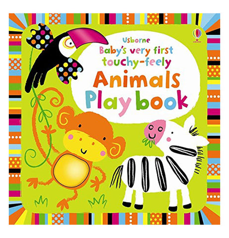 This front cover of an animal playbook depicts a zebra, monkey, and toucan on it. The title, "Usbourne Baby's Very First Touchy-Feely Animals Play Book" has its letters in different colors.