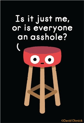 "Is it Just Me or Is Everyone An Asshole" Magnet