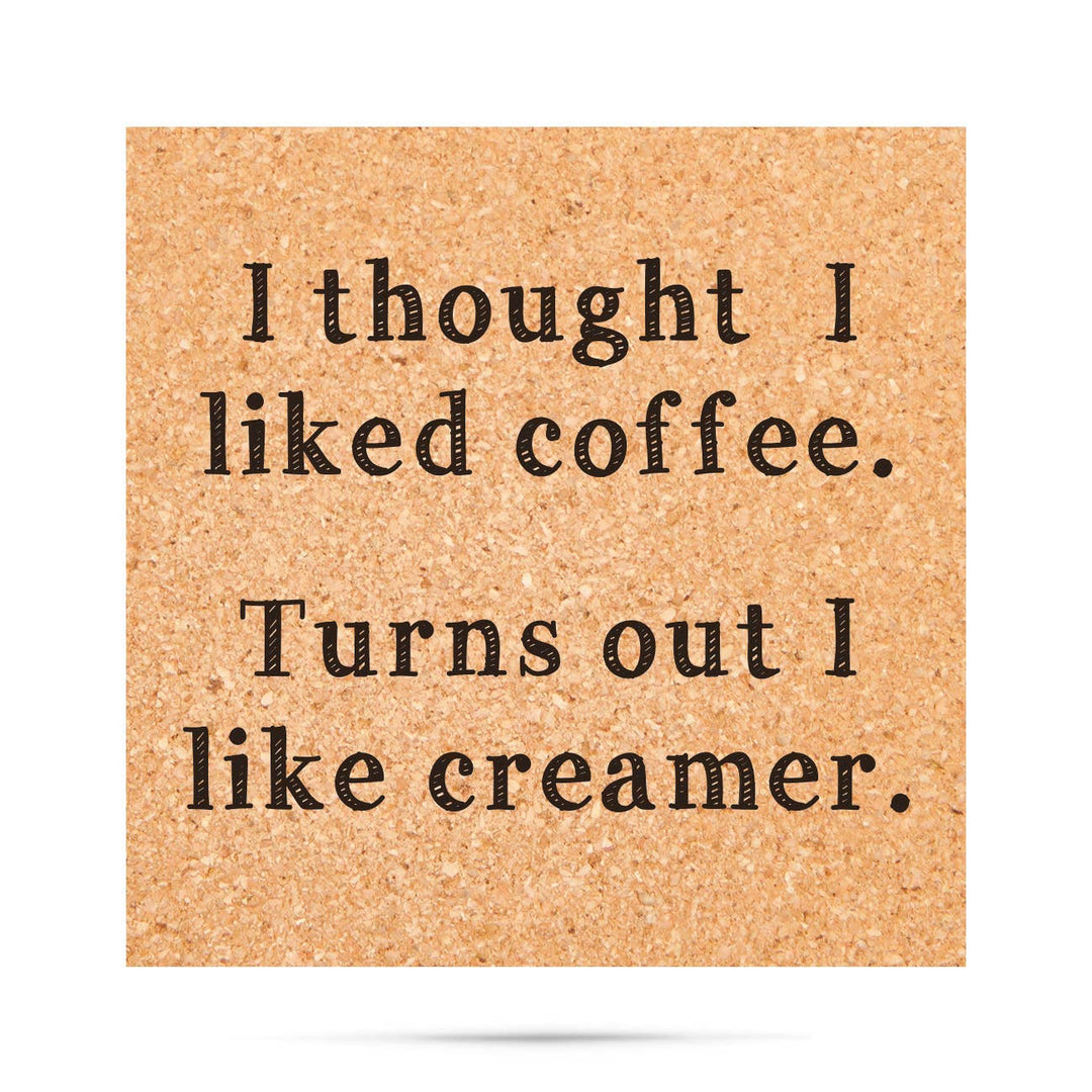 "I Thought I Liked Coffee..." Humorous Cork Coaster