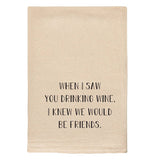 Tea Towel "When I Saw You Drinking Wine"
