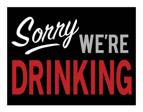 Sorry We're Drinking Tin Sign