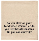 Do you blow on your food funny tea towels