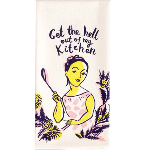 Get The Hell Out Of My Kitchen Dish Towel