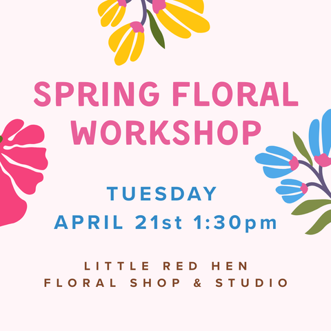 Spring Floral Workshop April 21st