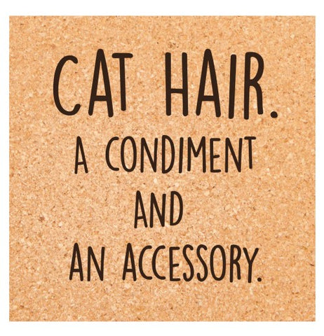 Cat Hair A Condiment And An Accessory Coaster