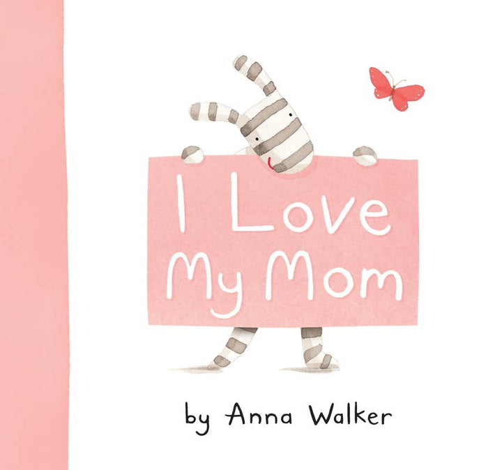 I Love My Mom - Book by Anna Walker