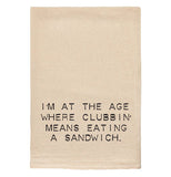 Tea Towel "I'm At The Age Where Clubbin'..."