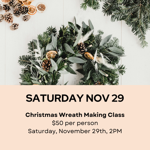 Christmas Wreath Making Class Saturday Nov 29th