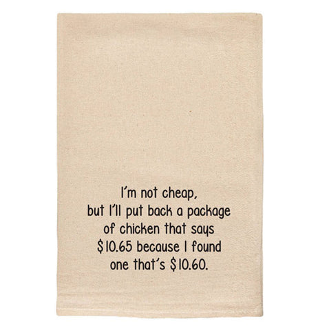 Tea Towel "I'm Not Cheap, But..."