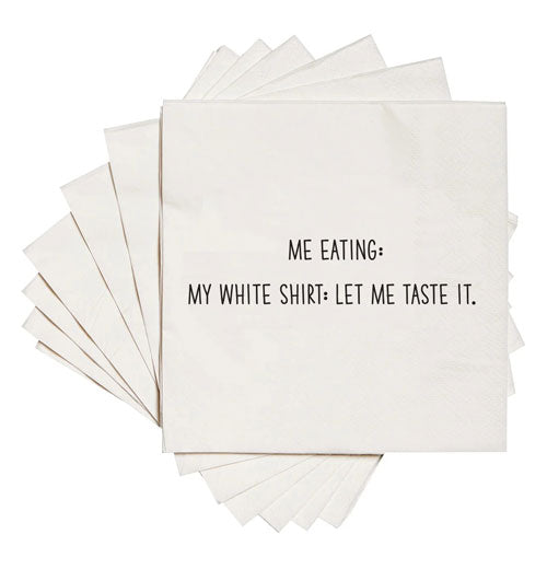 "Me eating: My white shirt..." Cocktail Napkins