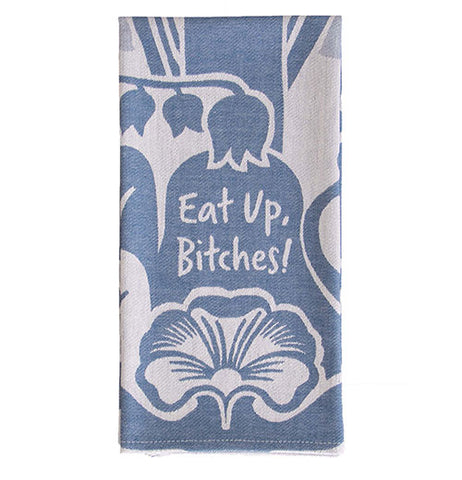 "Eat Up Bitches" Dish Towel