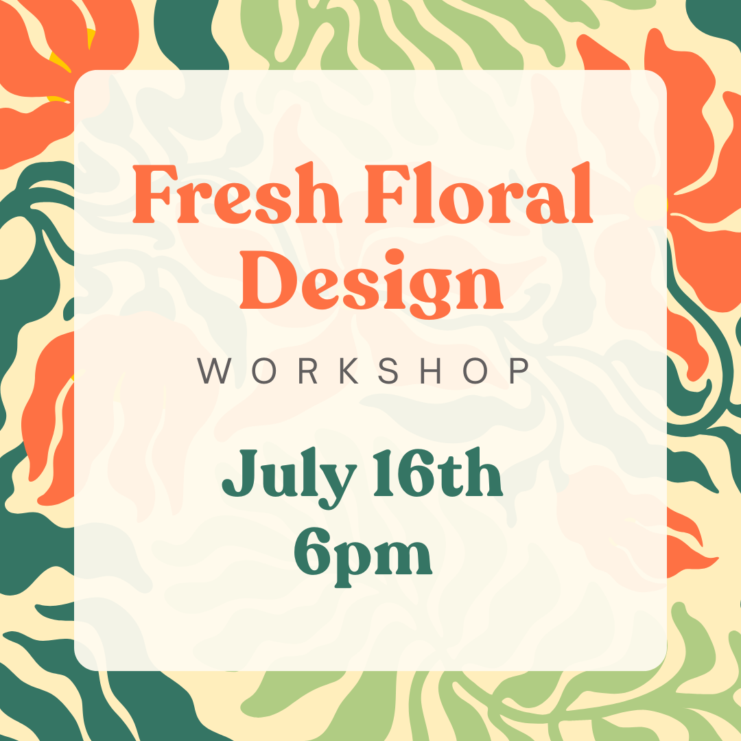 Fresh Floral Design Workshop