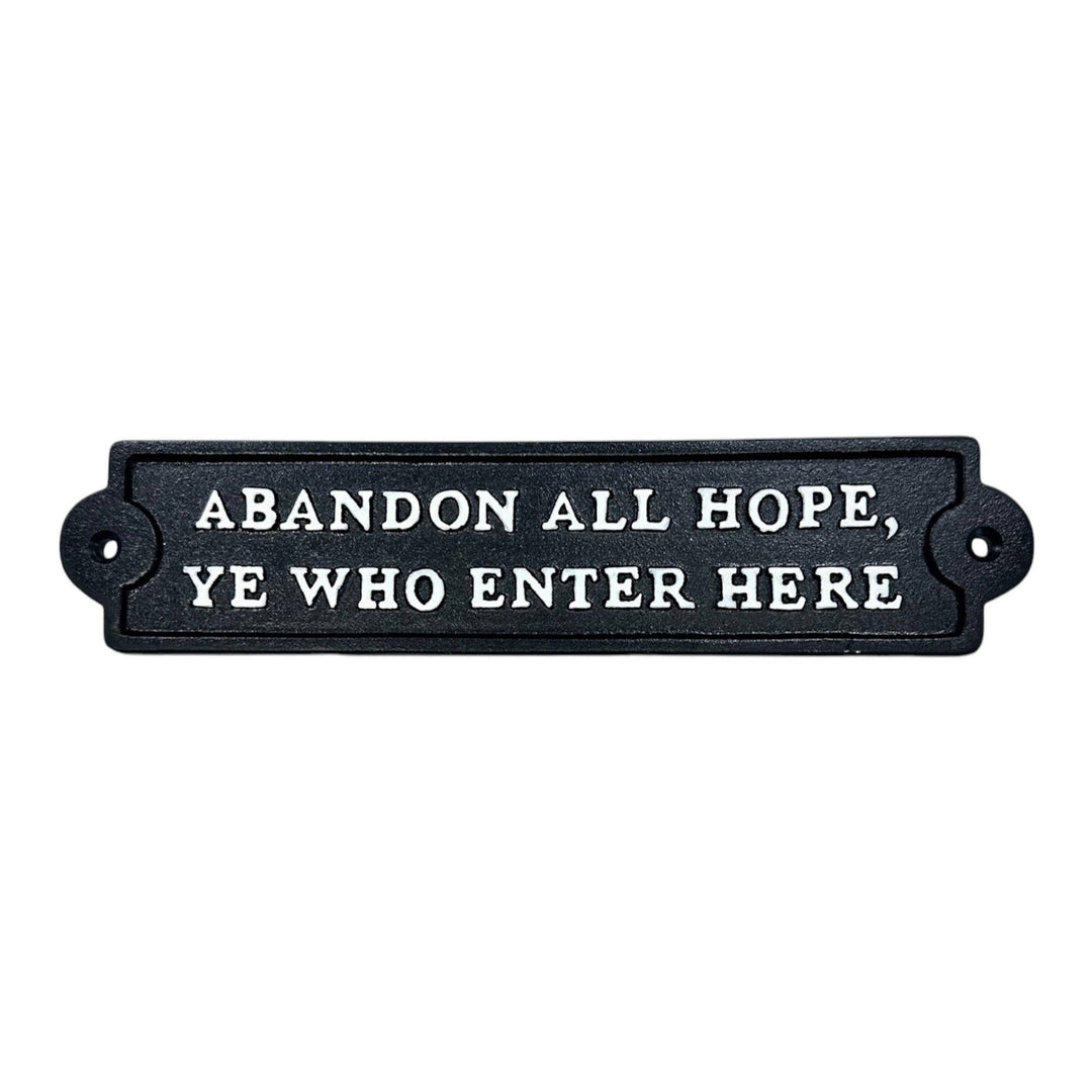 ~Abandon All Hope, Ye Who Enter Here~ Cast Iron Sign