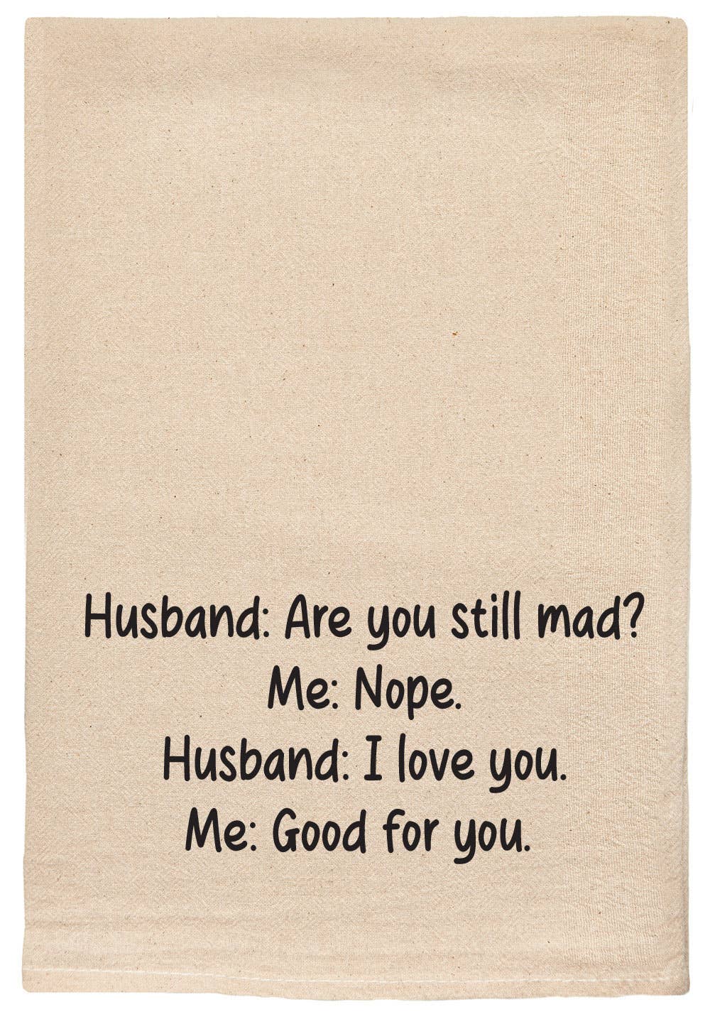 Husband are you still mad | tea towel