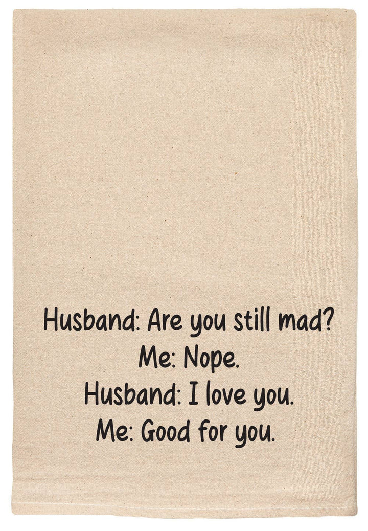 Husband are you still mad | tea towel