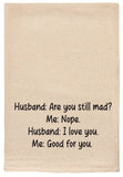 Husband are you still mad | tea towel