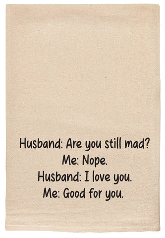 Husband are you still mad | tea towel