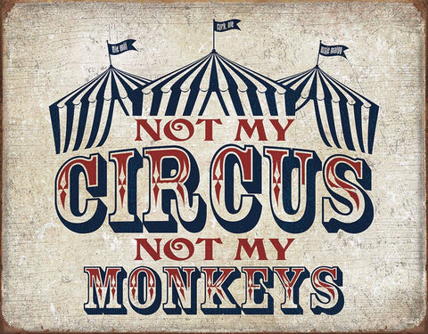 Not My Circus Tin Sign