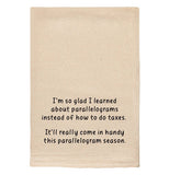 Tea Towel "So Glad I Learned About Parallelograms"