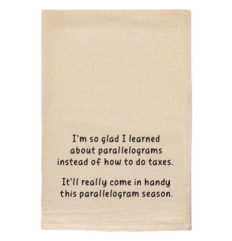 Tea Towel "So Glad I Learned About Parallelograms"