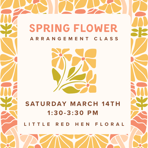 Spring Flower Arrangement Class March 14th