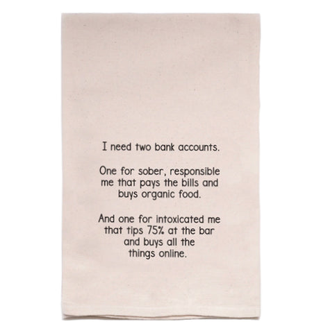 "I Need Two Bank Accounts" Tea Towel