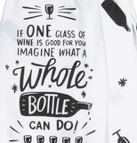This close-up image shows the black and white text saying, "If One Glass of Wine Is Good For You Imagine What A Whole Bottle Can Do".