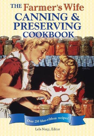 "The Farmer's Wife Canning & Preserving Cookbook"