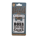 "Boss with the Sauce" Bottle Opener