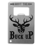 "Shut the Buck Up" Bottle Opener