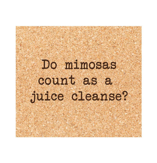Coaster "Do Mimosas Count as a Juice Cleanse?"