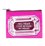 The "I Live Beyond My Means" Coin Purse reads "Hell Yeah I Live Beyond My Means" inside a diamond gem design on pink background.
