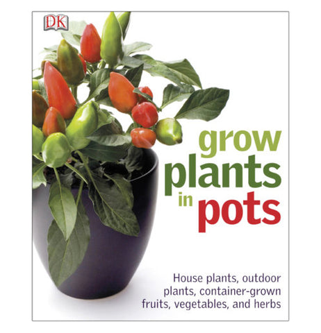 This hardcover book has a pepper plant depicted on its front cover. Next to the plant is the title, "Grow Plants in Pots" in green and red lettering.