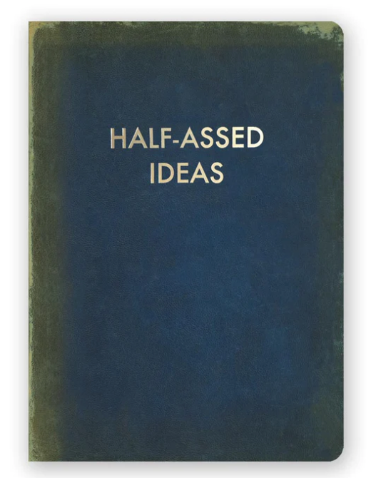 Journal, Large - Half Assed Ideas