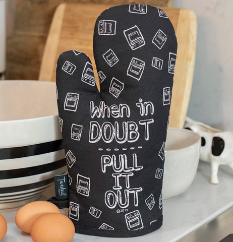 "When In Doubt Pull it Out" Oven Mitt