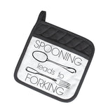 "Spooning Leads To Forking" Pot Holder