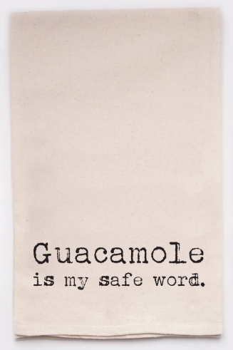 "Guacamole is My Safe Word" Tea Towel