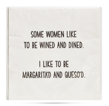 "Some Women Like to be Wined and Dined" Cocktail Napkins