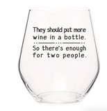 They Should Put More Wine In A Bottle Stemless Wine Glass