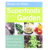 the cover of a book for super foods from the garden that shows different pictures of foods all in different stages of processing, also says "grow it, cook it, and achieve the best health ever" on the bottom left
