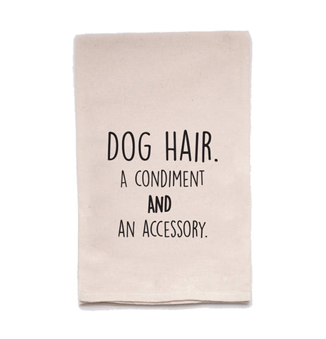 Tea Towel "Dog Hair, A Condiment And an Accessory."
