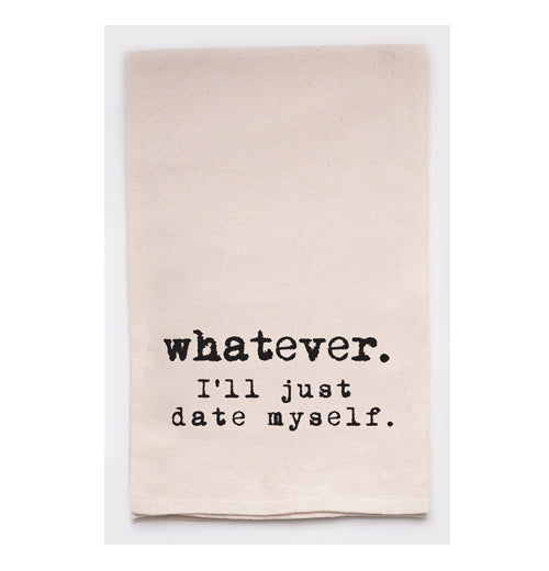 Tea Towel "Whatever. I&