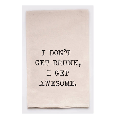 Tea Towel, "I Don't Get Drunk, I Get Awesome"